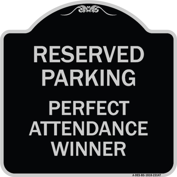 Reserved Parking Perfect Attendance Winner Heavy-Gauge Aluminum Sign, 18" x 18", BS-1818-23147